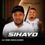Owabulala uBaba by SIHAYO and Shenge Wasehlalankosi